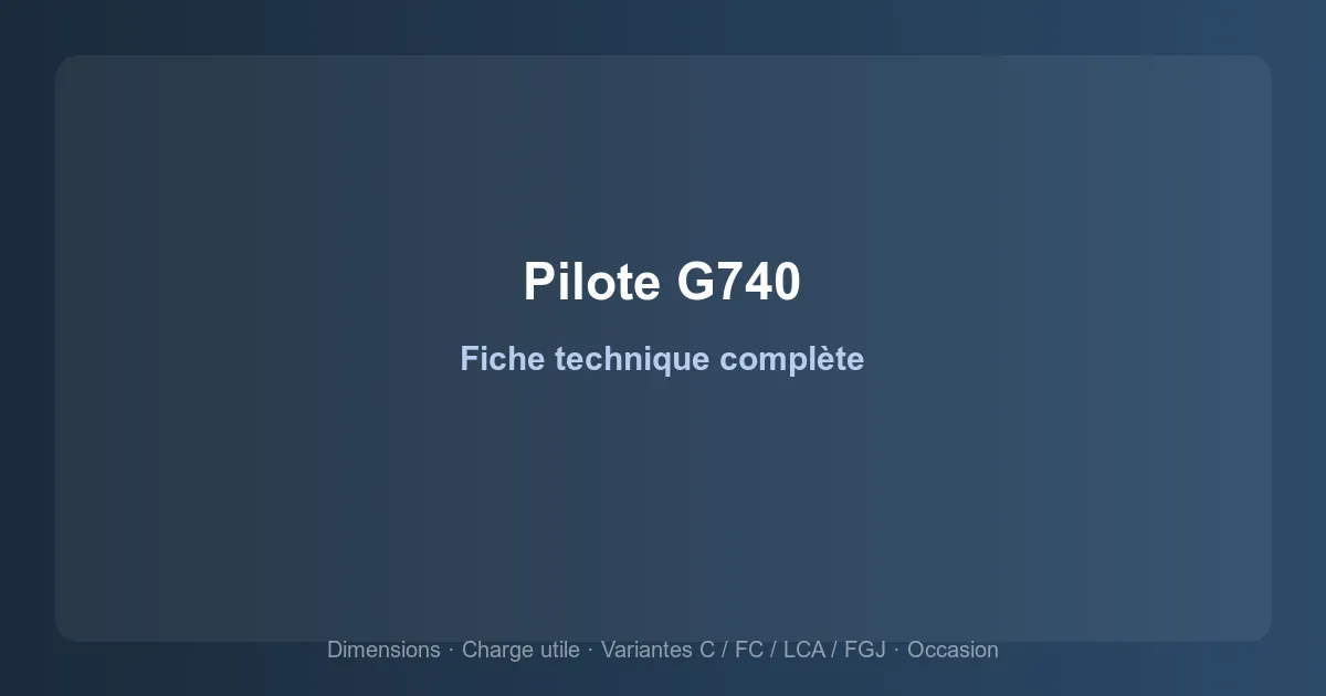 Fiche technique Pilote G740 : dimensions, poids, couchages et variantes par millésime