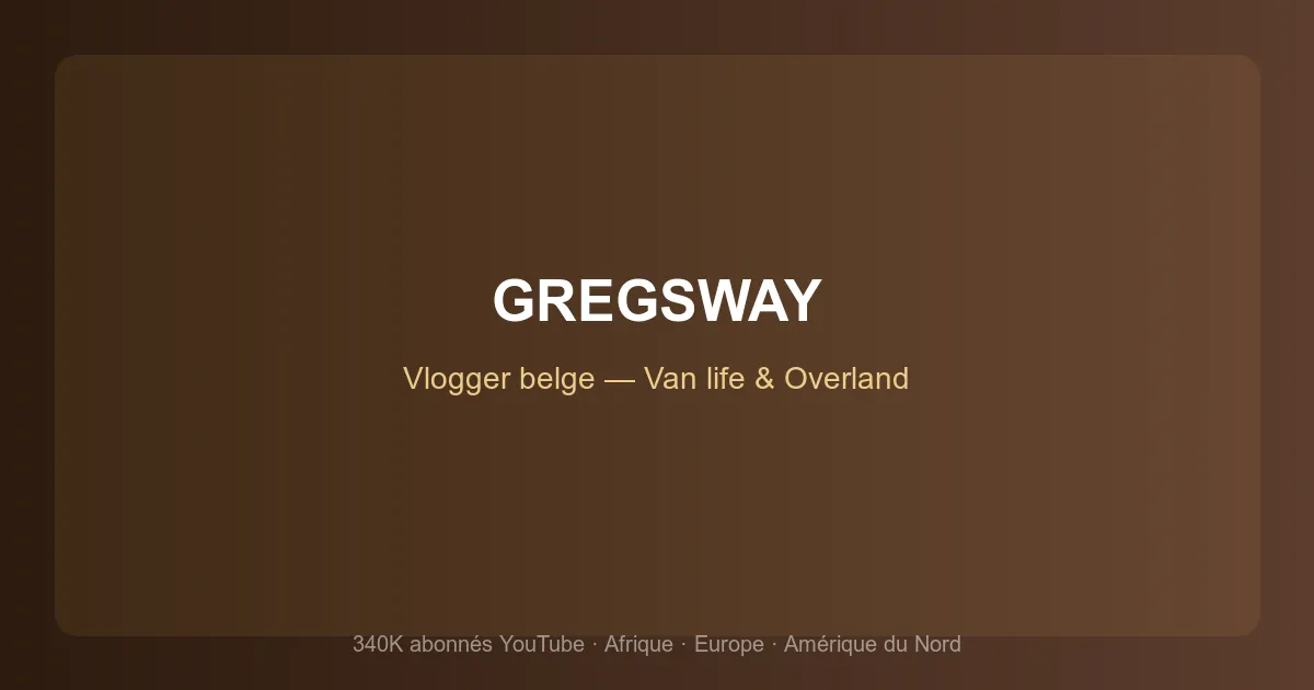 Gregsway : vlogger belge, baroudeur et créateur d'aventures en van life