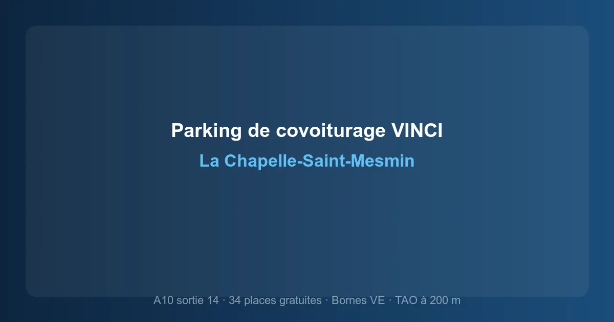Parking de covoiturage Vinci Autoroutes La Chapelle-Saint-Mesmin : accès, équipements et conseils